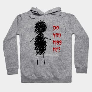 Do you miss me? Hoodie